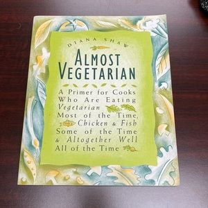 Almost Vegetarian: A Primer for Cooks Who Are Eating Vegetarian Most of the Time